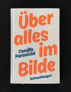 Über alles im Bilde von Bündner Kunstmuseum,  Chur, Fiedler,  Stefan, Paravicini,  Camillo