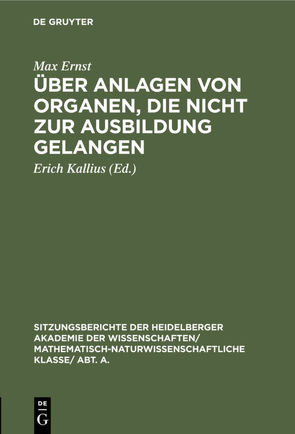 Über Anlagen von Organen, die nicht zur Ausbildung gelangen von Ernst,  Max, Kallius,  Erich