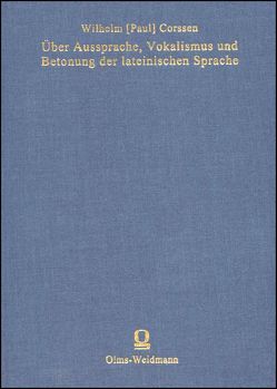 Über Aussprache, Vokalismus und Betonung der lateinischen Sprache von Corssen,  Wilhelm P