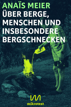 Über Berge, Menschen und insbesondere Bergschnecken von Meier,  Anaïs