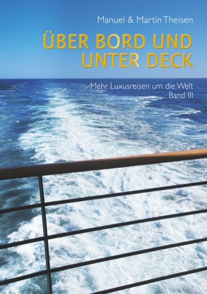 Über Bord und unter Deck von Theisen,  Manuel, Theisen,  Martin