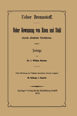 Ueber Brennstoff Ueber Gewinnung von Eisen und Stahl durch direktes Verfahren von Bohlen,  NA, Siemens,  C. William