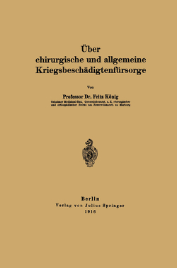 Über chirurgische und allgemeine Kriegsbeschädigtenfürsorge von König,  Fritz