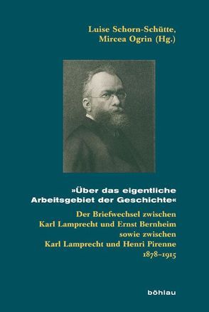 »Über das eigentliche Arbeitsgebiet der Geschichte« von Ogrin,  Mircea, Schorn-Schütte,  Luise