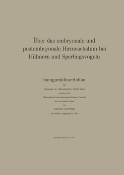 Über das embryonale und postembryonale Hirnwachstum bei Hühnern und Sperlingsvögeln von Steiff-Becker,  R., Sutter,  E.