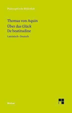 Über das Glück. De beatitudine von Brachtendorf,  Johannes, Thomas von Aquin