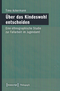 Über das Kindeswohl entscheiden von Ackermann,  Timo