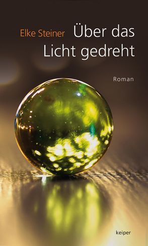 Über das Licht gedreht von Steiner,  Elke