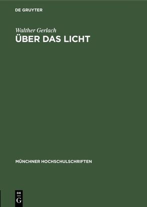 Über das Licht von Gerlach,  Walther