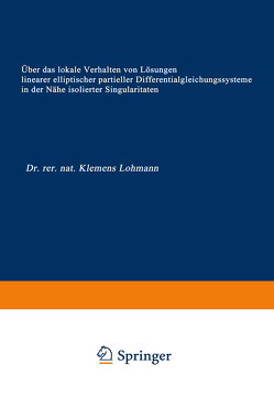 Über das lokale Verhalten von Lösungen linearer elliptischer partieller Differentialgleichungssysteme in der Nähe isolierter Singularitäten von Lohmann,  Klemens