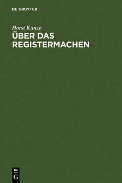 Über das Registermachen von Kunze,  Horst