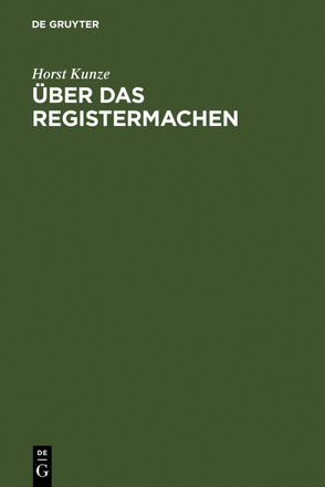 Über das Registermachen von Kunze,  Horst