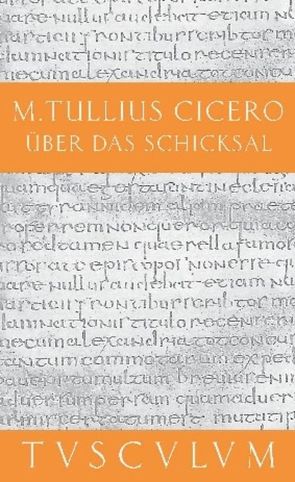 Über das Schicksal / De fato von Bayer,  Karl, Cicero