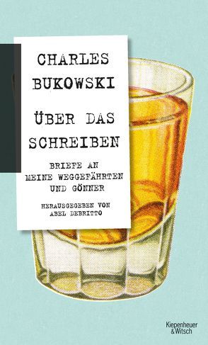 Über das Schreiben von Bukowski,  Charles, Ingendaay,  Marcus