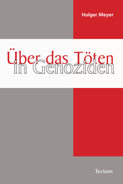 Über das Töten in Genoziden von Meyer,  Holger