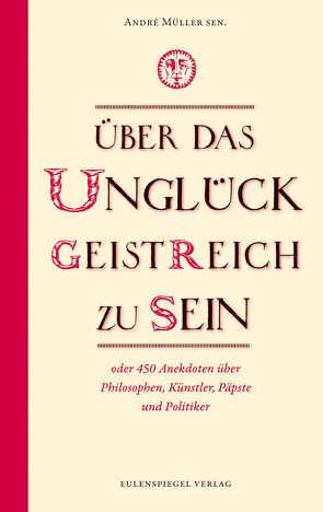 Über das Unglück, geistreich zu sein von sen.,  André Müller