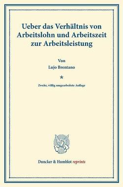 Ueber das Verhältnis von Arbeitslohn und Arbeitszeit zur Arbeitsleistung. von Brentano,  Lujo