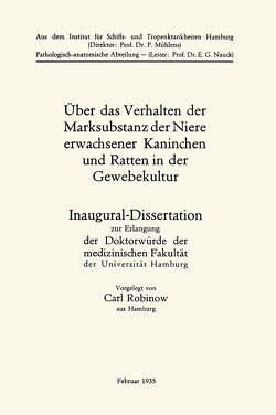 Über das Verhalten der Marksubstanz der Niere erwachsener Kaninchen und Ratten in der Gewebekultur von Robinow,  Carl