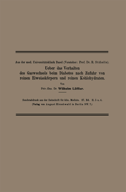 Ueber das Verhalten des Gaswechsels beim Diabetes nach Zufuhr von reinen Eiweisskörpern und reinen Kohlehydraten von Löffler,  Wilhelm