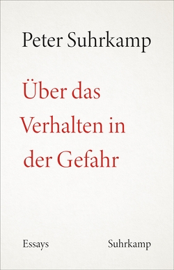 Über das Verhalten in der Gefahr von Fellinger,  Raimund, Landgrebe,  Jonathan, Suhrkamp,  Peter