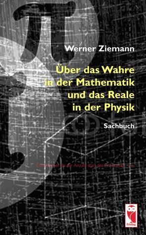 Über das Wahre in der Mathematik und das Reale in der Physik von Ziemann,  Werner