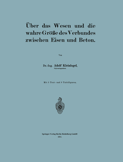 Über das Wesen und die wahre Größe des Verbundes zwischen Eisen und Beton von Kleinlogel,  Adolf