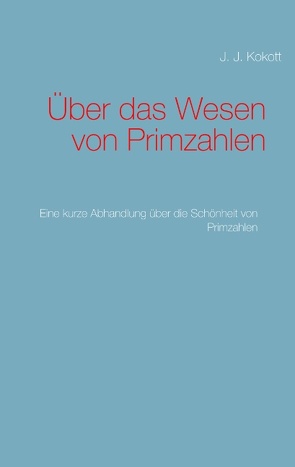 Über das Wesen von Primzahlen von Kokott,  J. J.