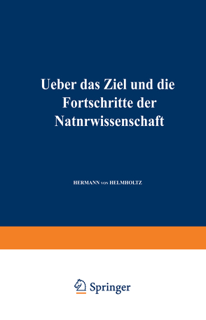 Ueber das Ziel und die Fortschritte der Naturwissenschaft von Helmholtz,  Hermann von