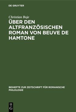 Über den altfranzösischen Roman von Beuve de Hamtone von Boje,  Christian