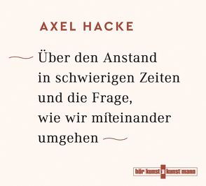 Über den Anstand in schwierigen Zeiten und die Frage, wie wir miteinander umgehen CD von Hacke,  Axel