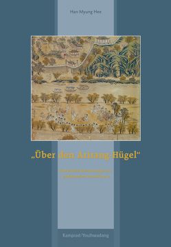 „Über den Arirang-Hügel“ von Dirks,  Jan Henrik, Myung Hee,  Han