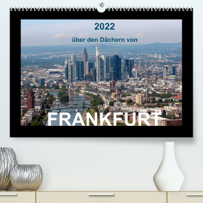 über den Dächern von FRANKFURT (Premium, hochwertiger DIN A2 Wandkalender 2022, Kunstdruck in Hochglanz) von & Kalenderverlag Monika Müller,  Bild-