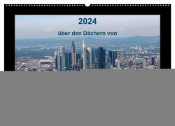 über den Dächern von FRANKFURT (Wandkalender 2024 DIN A2 quer), CALVENDO Monatskalender von & Kalenderverlag Monika Müller,  Bild-