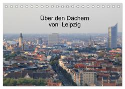 Über den Dächern von Leipzig (Tischkalender 2024 DIN A5 quer), CALVENDO Monatskalender von Knof,  Claudia