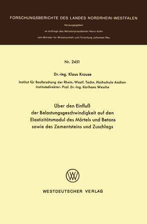 Über den Einfluß der Belastungsgeschwindigkeit auf den Elastizitätsmodul des Mörtels und Betons sowie des Zementsteins und Zuschlags von Krause,  Klaus