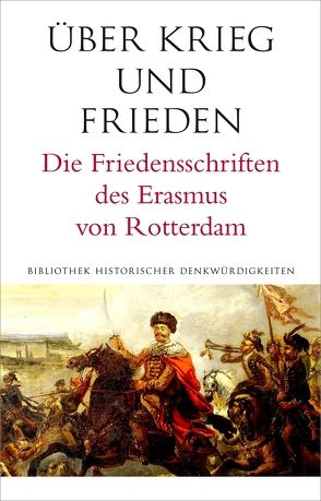 Über Krieg und Frieden von Delgado,  Mariano, Desiderius Erasmus,  von Rotterdam, Pagel,  Hans-Joachim, Reinhardt,  Volker, Stammen,  Theo, Stammler,  Wolfgang