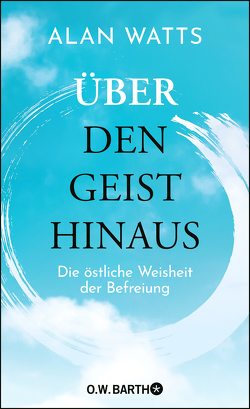 Über den Geist hinaus von Kappen,  Horst, Watts,  Alan