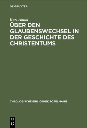 Über den Glaubenswechsel in der Geschichte des Christentums von Aland,  Kurt