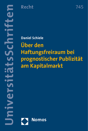 Über den Haftungsfreiraum bei prognostischer Publizität am Kapitalmarkt von Schiele,  Daniel