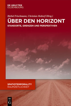 Über den Horizont von Frischmann,  Bärbel, Holtorf,  Christian