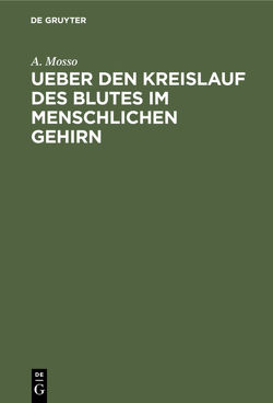 Ueber den Kreislauf des Blutes im menschlichen Gehirn von Mosso,  A.