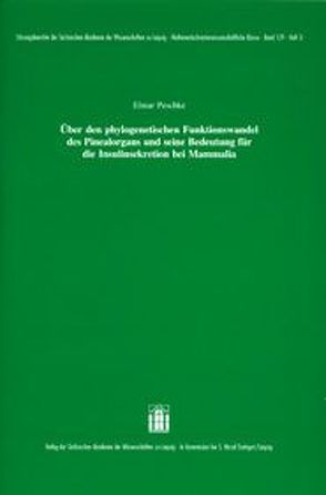 Über den phylogenetischen Funktionswandel des Pinealorgans und seine Bedeutung für die Insulinsekretion bei Mammalia von Peschke,  Elmar