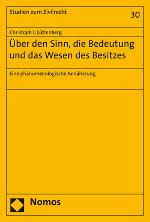 Über den Sinn, die Bedeutung und das Wesen des Besitzes von Lüttenberg,  Christoph J.