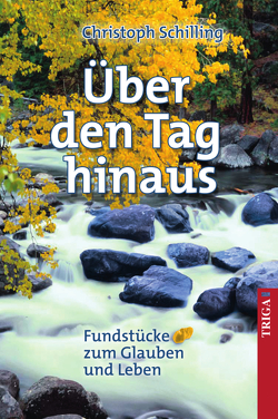 Über den Tag hinaus von Schilling,  Christoph