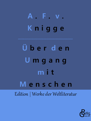 Über den Umgang mit Menschen von Gröls-Verlag,  Redaktion, von Knigge,  Adolph Freiherr