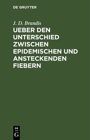 Ueber den Unterschied zwischen epidemischen und ansteckenden Fiebern von Brandis,  J. D.