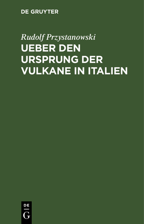 Ueber den Ursprung der Vulkane in Italien von Przystanowski,  Rudolf