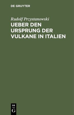 Ueber den Ursprung der Vulkane in Italien von Przystanowski,  Rudolf