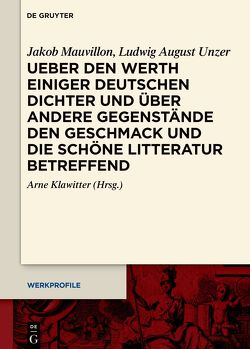 Ueber den Werth einiger Deutschen Dichter und über andere Gegenstände den Geschmack und die schöne Litteratur betreffend von Klawitter,  Arne, Mauvillon,  Jakob, Unzer,  Ludwig August