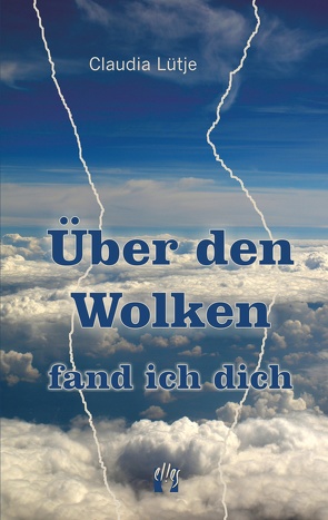 Über den Wolken fand ich dich von Lütje,  Claudia